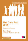 The Care Act 2014: Wellbeing in Practice (Transforming Social Work Practice Series)