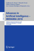 Advances in Artificial Intelligence - IBERAMIA 2018: 16th Ibero-American Conference on AI, Trujillo, Peru, November 13-16, 2018, Proceedings (Lecture Notes in Computer Science #11238)