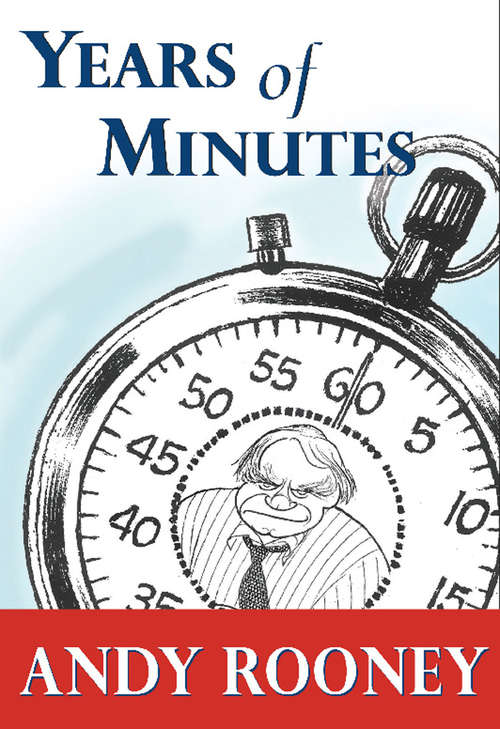 Book cover of Years of Minutes: The Best of Rooney from 60 Minutes