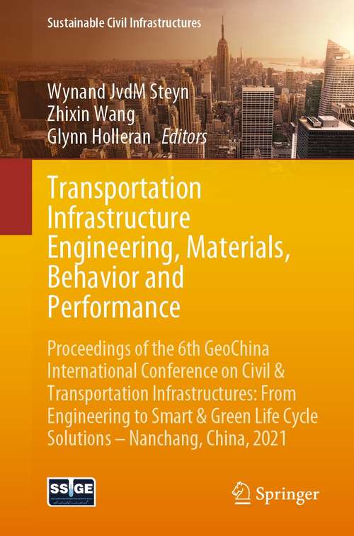 Book cover of Transportation Infrastructure Engineering, Materials, Behavior and Performance: Proceedings of the 6th GeoChina International Conference on Civil & Transportation Infrastructures: From Engineering to Smart & Green Life Cycle Solutions -- Nanchang, China, 2021 (1st ed. 2021) (Sustainable Civil Infrastructures)