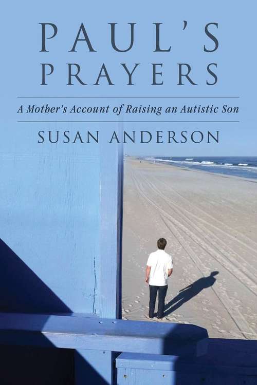 Book cover of Paul's Prayers: A Mother's Account of Raising an Autistic Son (No Edition)