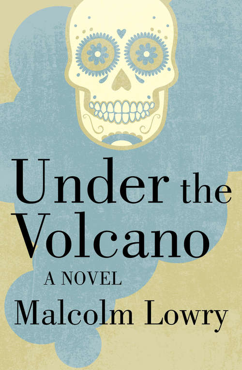 Book cover of Under the Volcano: A Novel (Digital Original) (Picador Bks.)