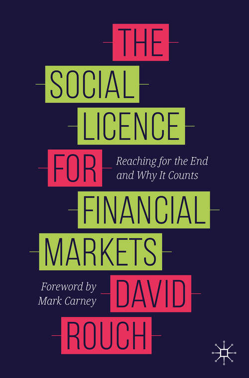 The Social Licence for Financial Markets: Reaching for the End and Why It Counts