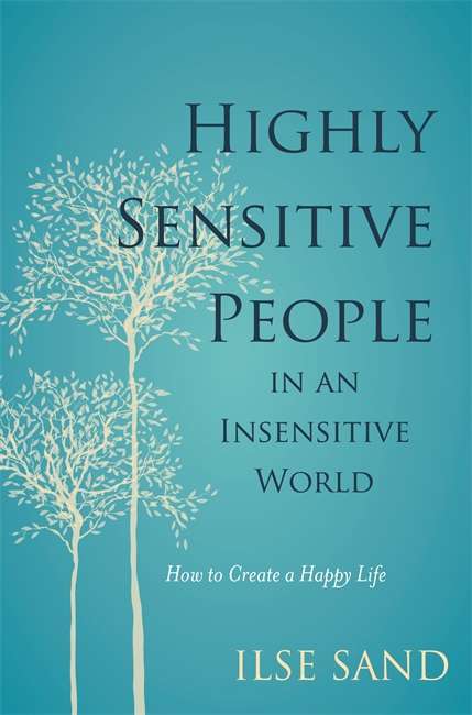 Book cover of Highly Sensitive People in an Insensitive World: How to Create a Happy Life