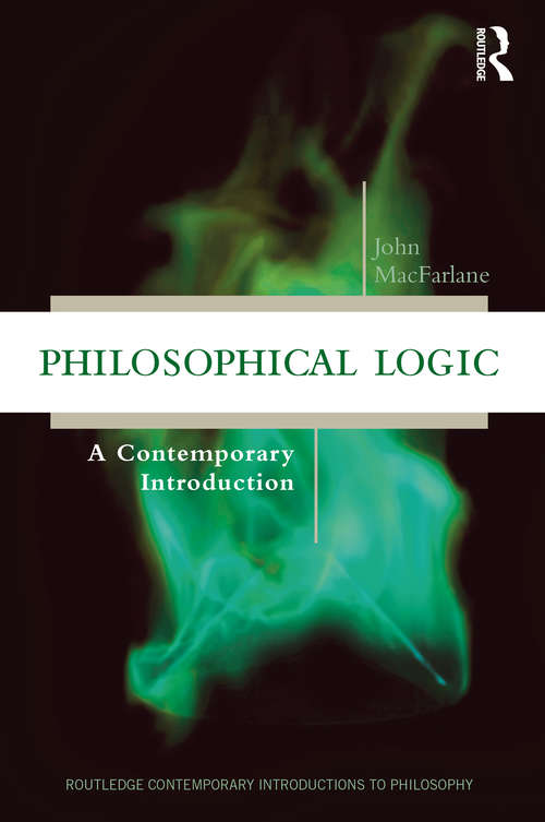 Philosophical Logic: A Contemporary Introduction (Routledge Contemporary Introductions to Philosophy)