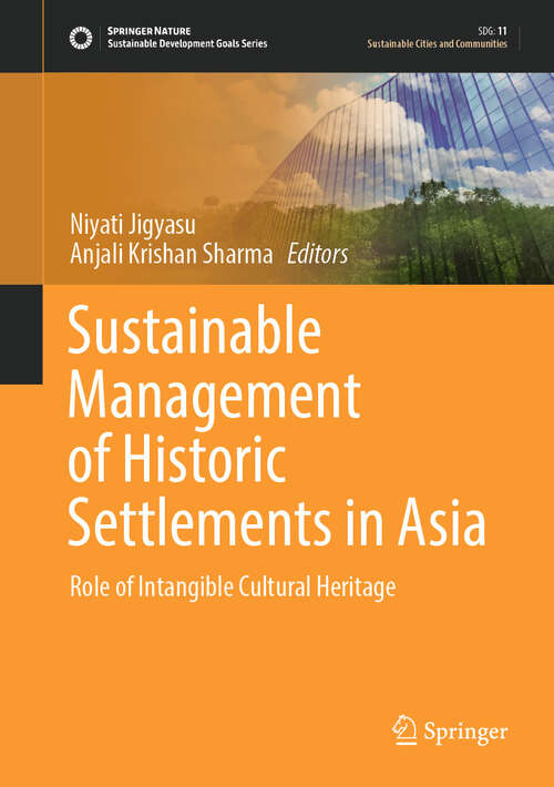 Book cover of Sustainable Management of Historic Settlements in Asia: Role of Intangible Cultural Heritage (Sustainable Development Goals Series)