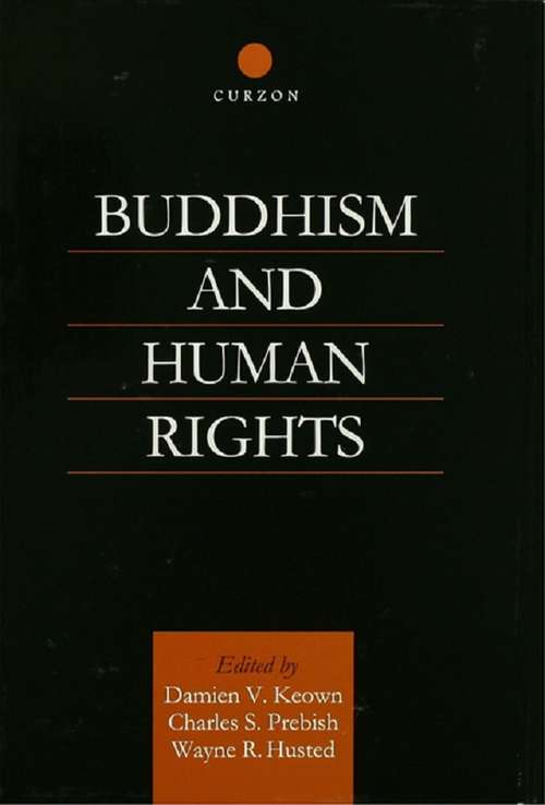 Buddhism and Human Rights (Routledge Critical Studies In Buddhism Ser. #Vol. 2)
