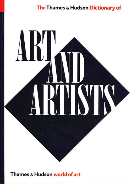 The Thames and Hudson Dictionary of Art and Artists (Expanded, Updated)  (World of Art)