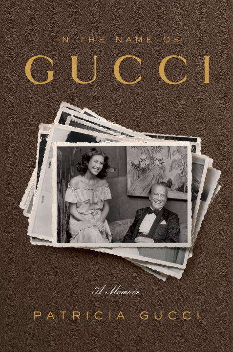 Book cover of In the Name of Gucci: A Memoir