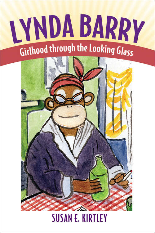 Book cover of Lynda Barry: Girlhood through the Looking Glass (EPUB Single) (Great Comics Artists Series)