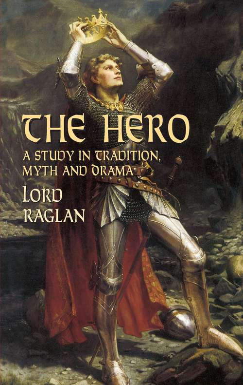 Book cover of The Hero: A Study in Tradition, Myth and Drama (Dover Books On Anthropology, Folklore And Myths)