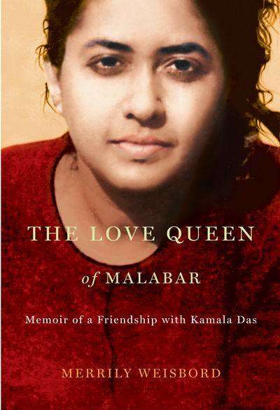 Book cover of The Love Queen of Malabar: Memoir of a Friendship with Kamala Das