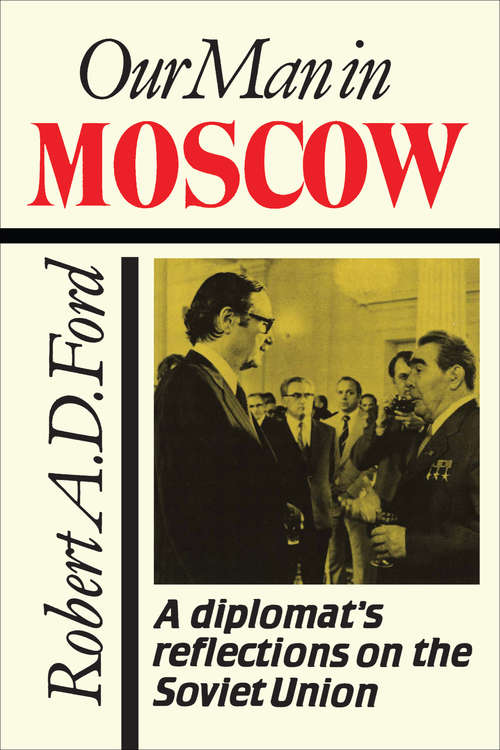 Book cover of Our Man in Moscow: A Diplomat's Reflections on the Soviet Union