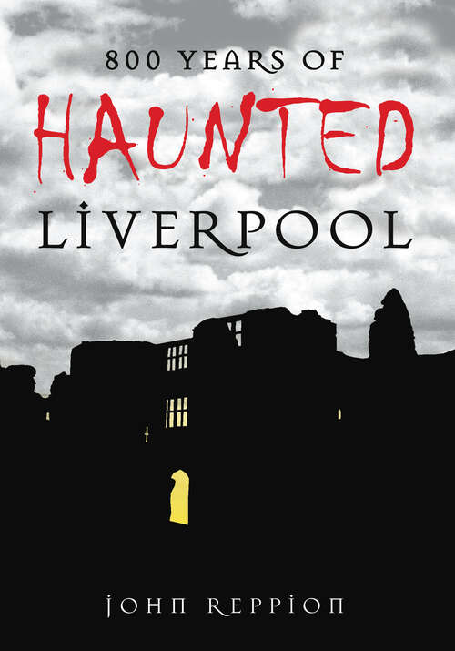 Book cover of 800 Years of Haunted Liverpool