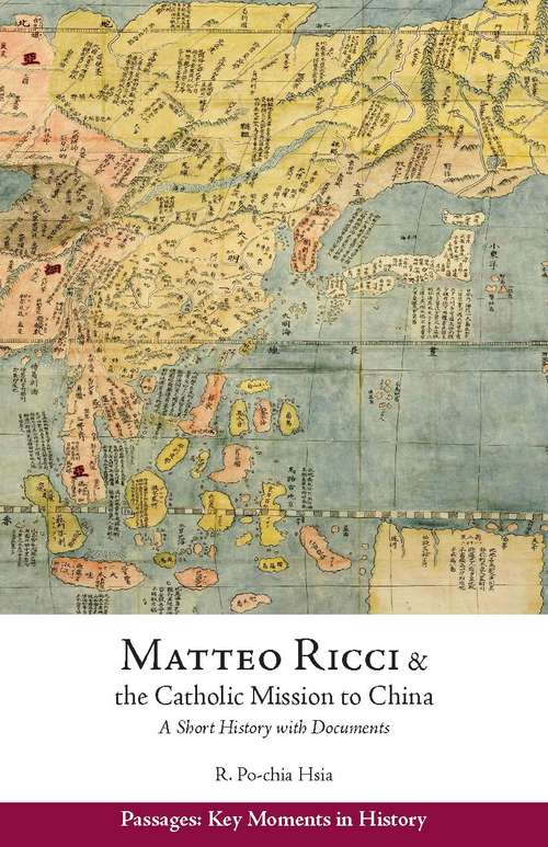 Matteo Ricci and the Catholic Mission to China, 1583–1610: A Short History with Documents
