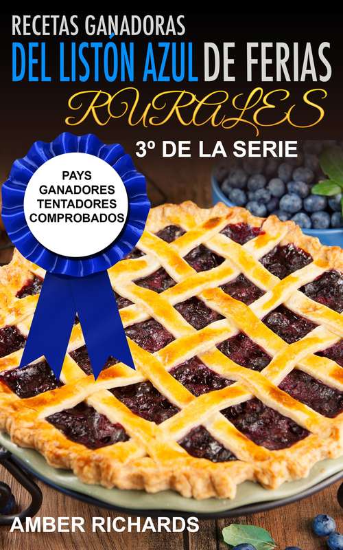 Book cover of Recetas Ganadoras del Listón Azul de Ferias Rurales: Pays Ganadores Tentadores Comprobados