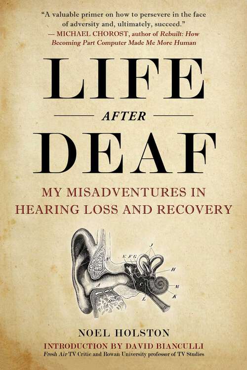 Book cover of Life After Deaf: My Misadventures in Hearing Loss and Recovery
