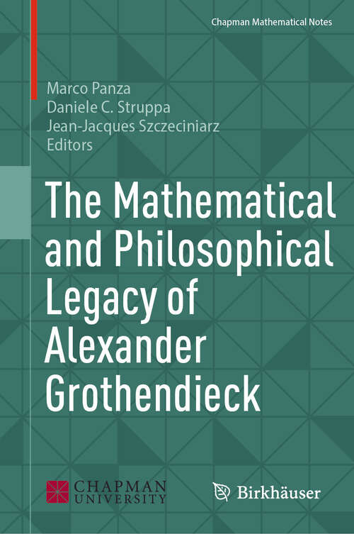 Book cover of The Mathematical and Philosophical Legacy of Alexander Grothendieck (Chapman Mathematical Notes)