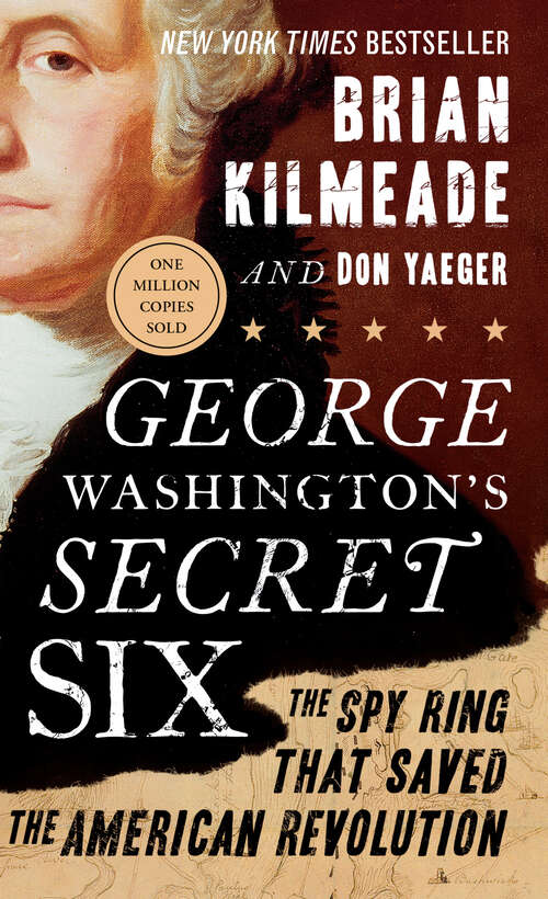 Book cover of George Washington's Secret Six: The Spy Ring That Saved the American Revolution