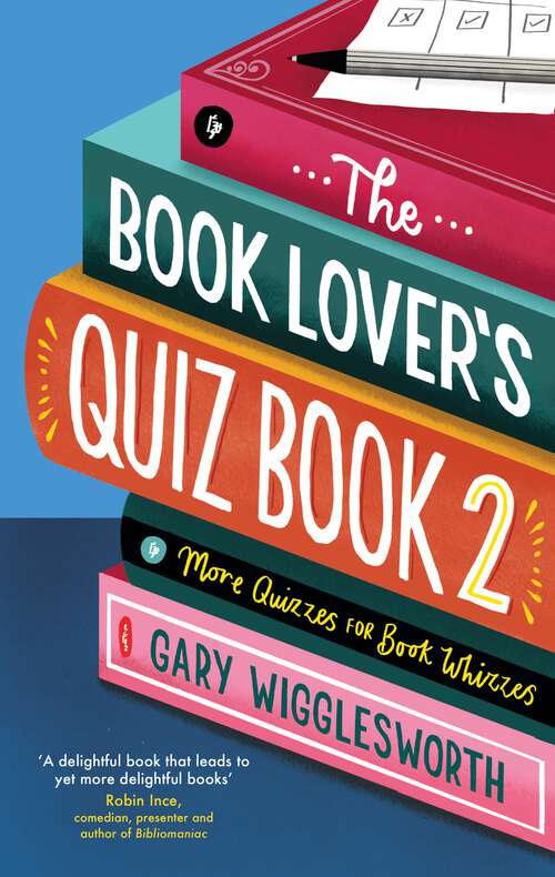 Book cover of The Book Lover's Quiz Book 2: More Quizzes for Book Whizzes