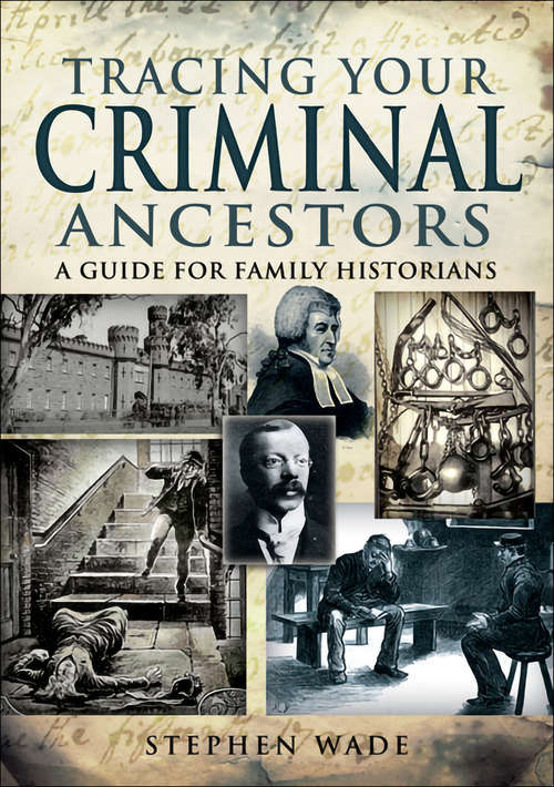 Book cover of Tracing Your Criminal Ancestors: A Guide for Family Historians (Tracing Your Ancestors)