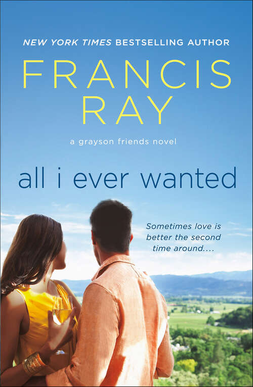 Book cover of All I Ever Wanted (The Grayson Friends Novels)