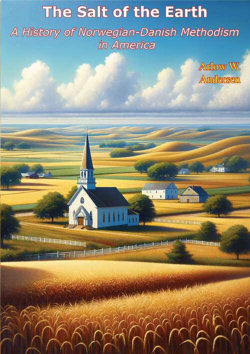 Book cover of The Salt of the Earth: A History of Norwegian-Danish Methodism in America