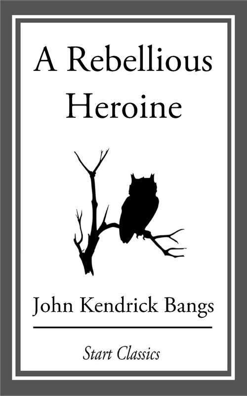 Book cover of A Rebellious Heroine