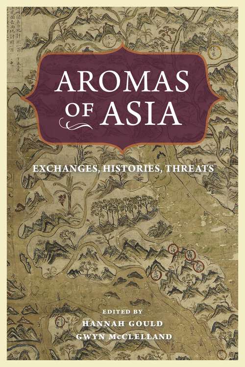 Book cover of Aromas of Asia: Exchanges, Histories, Threats (Perspectives on Sensory History)