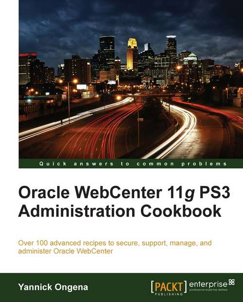 Book cover of Oracle WebCenter 11g PS3 Administration Cookbook