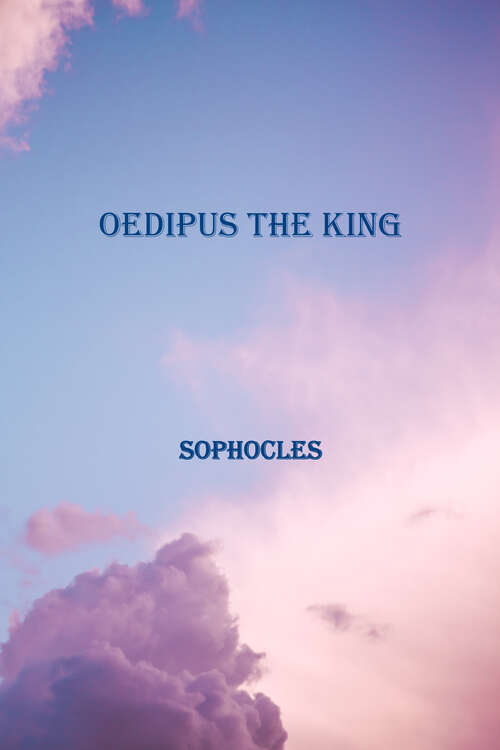 Oedipus The King: A New Translation