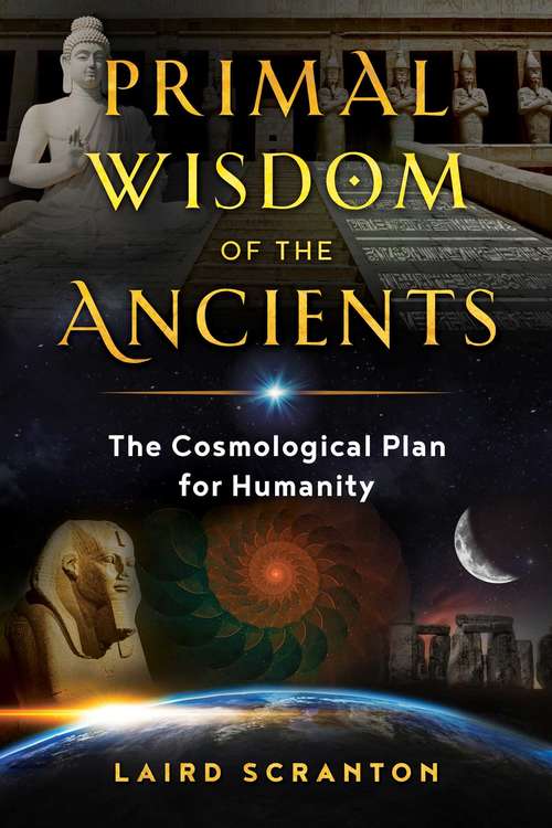 Book cover of Primal Wisdom of the Ancients: The Cosmological Plan for Humanity