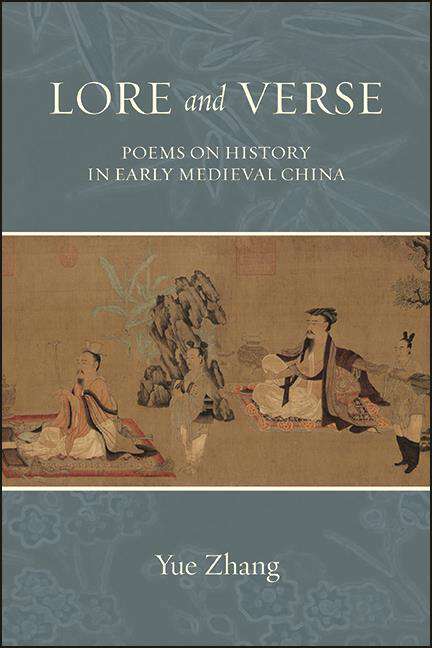 Book cover of Lore and Verse: Poems on History in Early Medieval China (SUNY series in Chinese Philosophy and Culture)