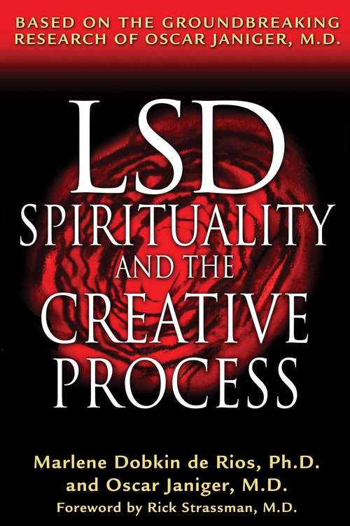 Book cover of LSD, Spirituality, and the Creative Process: Based on the Groundbreaking Research of Oscar Janiger, M.D.