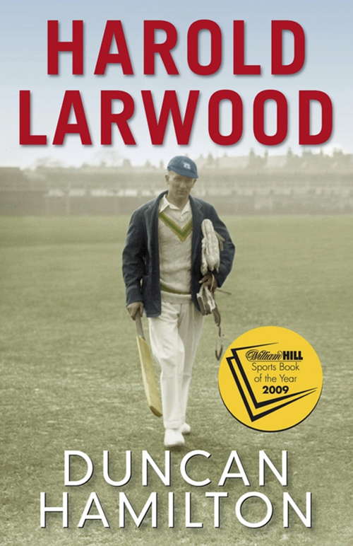 Book cover of Harold Larwood: the Ashes bowler who wiped out Australia