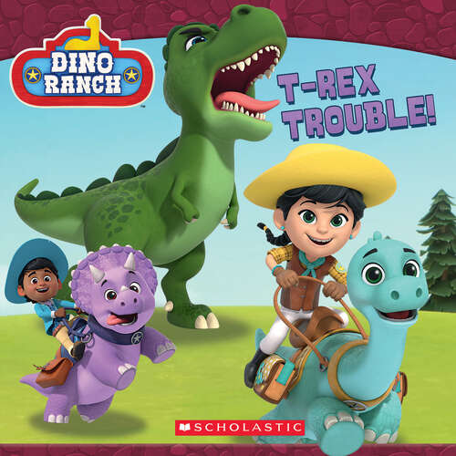 Book cover of T-rex Trouble! (Dino Ranch) (Media tie-in)