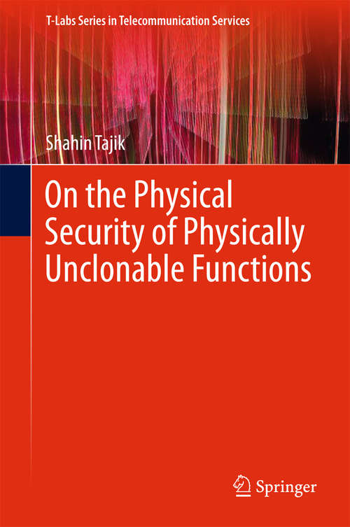 Book cover of On the Physical Security of Physically Unclonable Functions (T-Labs Series in Telecommunication Services)