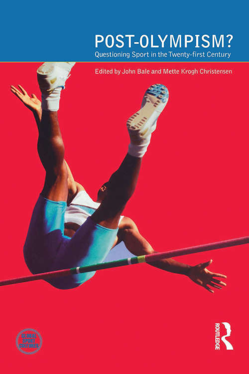 Post-Olympism: Questioning Sport in the Twenty-First Century (Global Sport Cultures Ser.)
