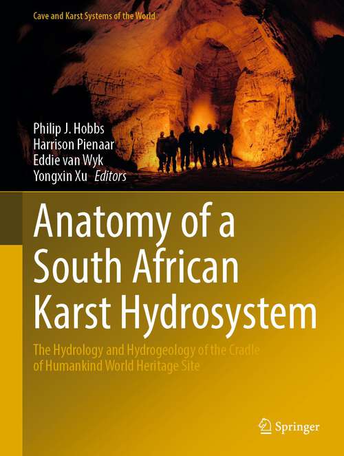 Anatomy of a South African Karst Hydrosystem: The Hydrology and Hydrogeology of the Cradle of Humankind World Heritage Site (Cave and Karst Systems of the World)