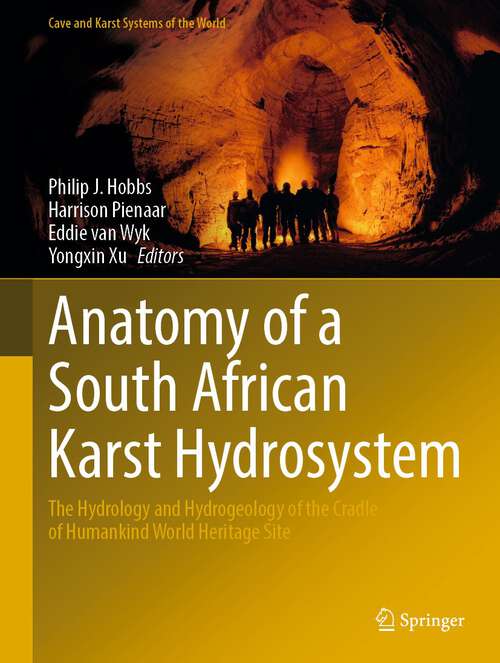 Book cover of Anatomy of a South African Karst Hydrosystem: The Hydrology and Hydrogeology of the Cradle of Humankind World Heritage Site (1st ed. 2022) (Cave and Karst Systems of the World)
