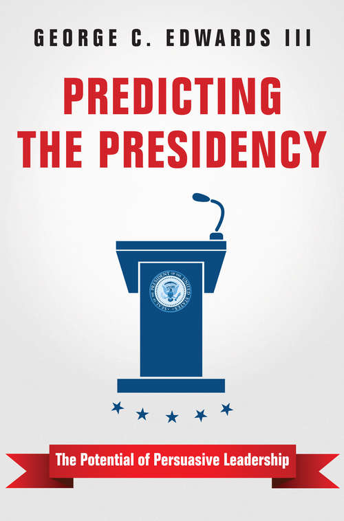 Book cover of Predicting the Presidency: The Potential of Persuasive Leadership
