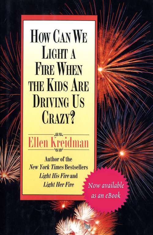 Book cover of How Can We Light a Fire When the Kids Are Driving Us Crazy?