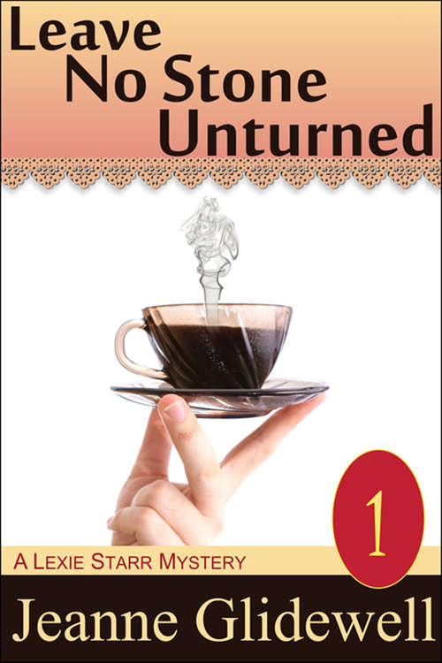 Book cover of Leave No Stone Unturned (A Lexie Starr Mystery #1)