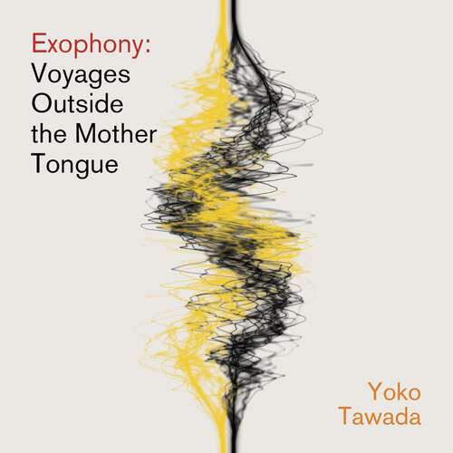 Book cover of Exophony: Voyages Outside the Mother Tongue