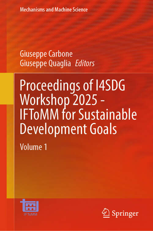 Book cover of Proceedings of I4SDG Workshop 2025 - IFToMM for Sustainable Development Goals: Volume 1 (Mechanisms and Machine Science #179)