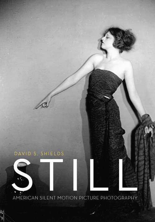 Book cover of Still: American Silent Motion Picture Photography