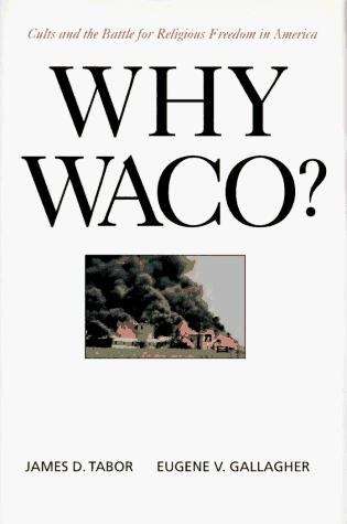 Book cover of Why Waco? Cults and the Battle for Religious Freedom in America