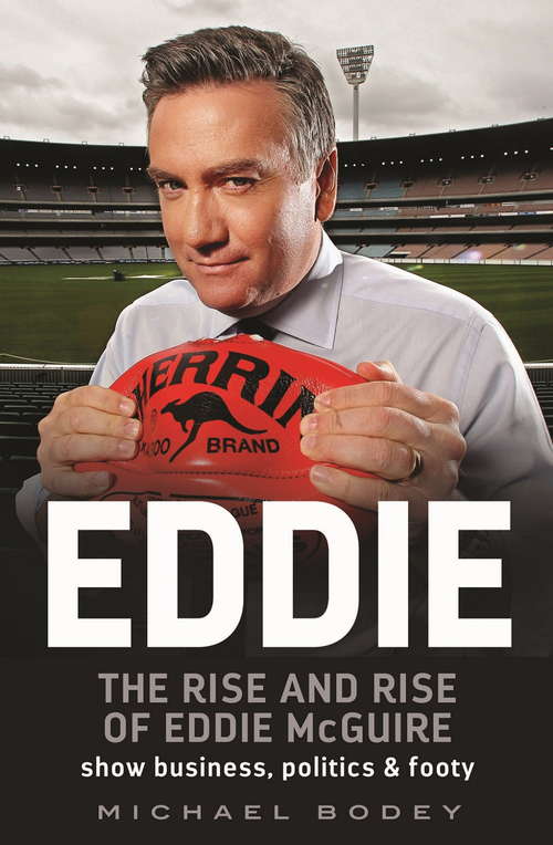 Book cover of Eddie: The rise and rise of Eddie McGuire