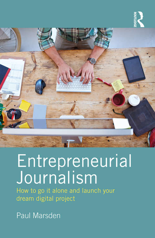 Book cover of Entrepreneurial Journalism: How to go it alone and launch your dream digital project