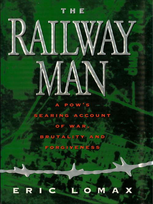 Book cover of Railway Man: A POW's Searing Account of War, Brutality and Forgiveness